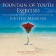 Fountain of Youth Exercises: For Vitality, Radiance, Joy & Fulfillment in Fifteen Minutes (Paperback) by Naomi Sophia Call